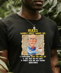 Jeff Dunham rules when I first wake up shut the hell up shirt