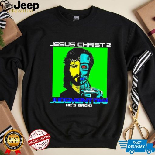 Jesus Christ 2 judgement day 8 bit he’s back shirt