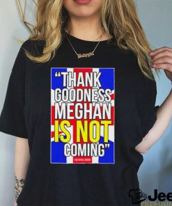 Jesús Enrique Rosas Thank Goodness Meghan Is Not Coming Shirt