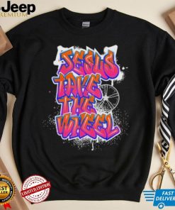 Jesus Take The Wheel shirt