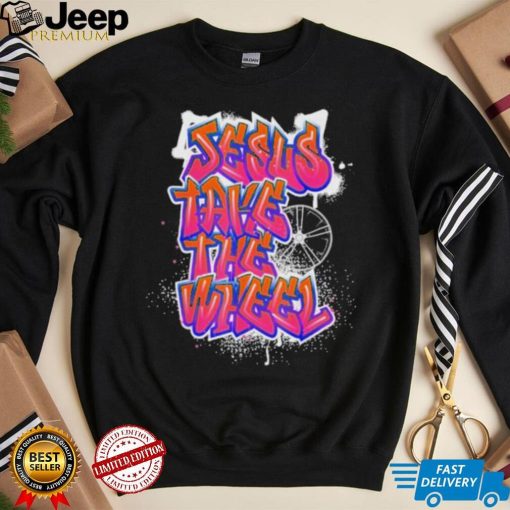 Jesus Take The Wheel shirt