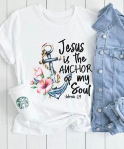 Jesus is the Anchor of My Soul Hebrews Women’s T shirt