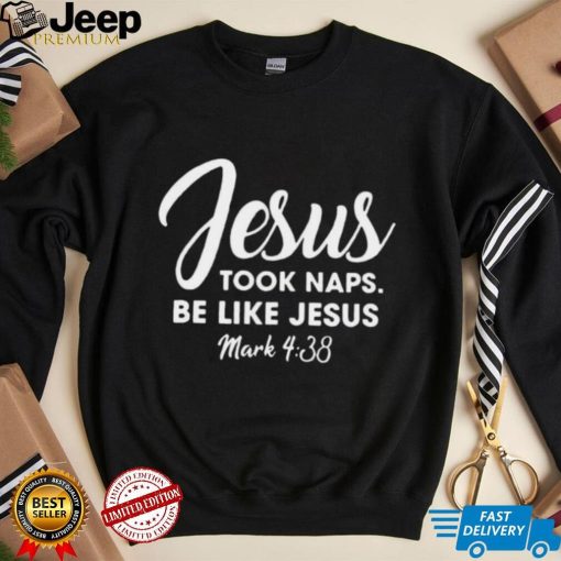 Jesus took naps be like Jesus mens Christmas t shirt