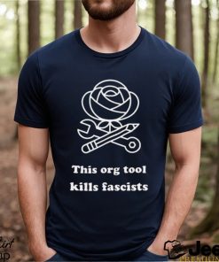 This org tool kills fascists shirt