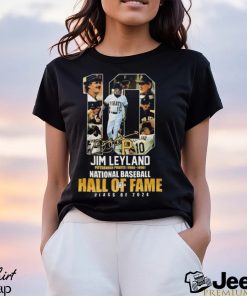 Jim Leyland Pittsburgh Pirates 1986 – 1996 National Baseball Hall Of Fame Class Of 2024 Signature T shirt