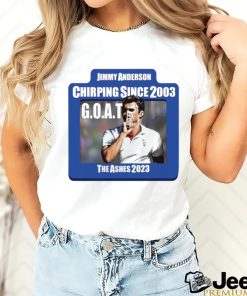 Jimmy Anderson GOAT Chirping since 2003 The Ashes 2023 shirt