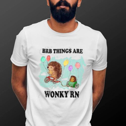 Jmcgg Brb Things Are Wonky Rn Shirts