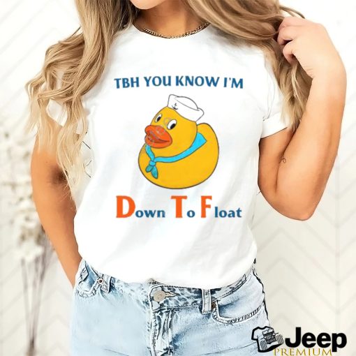 Jmcgg Tbh You Know I'm Down To Float T Shirt