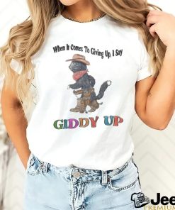 Jmcgg When It Comes To Giving Up, I Say Giddy Up Shirt