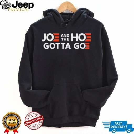 Joe And The Hoe Gotta Go Funny Anti Biden Shirt