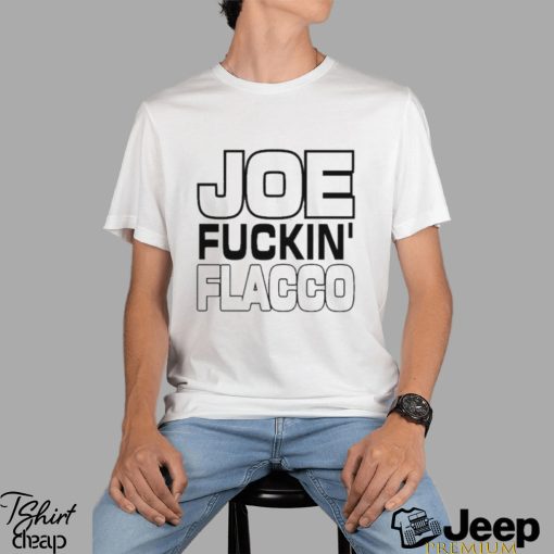 Joe Fuckin’ Flacco Shirt