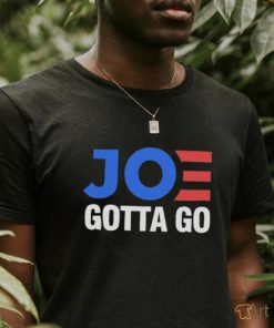 Joe gotta go shirt