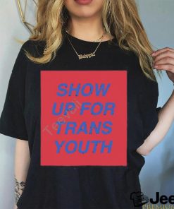 Joey Mannarino Show Up For Trans Youth shirt