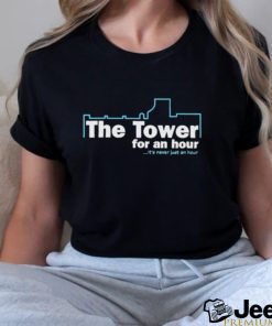 John Hannah Wearing The Tower For An Hour It’s Never Just An Hour Shirt