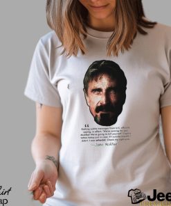 John Mcafee Subtle Messages Quote Ii shirt