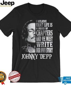 Johnny Depp I believe that life is a series of chapters shirt