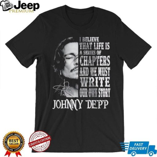 Johnny Depp I believe that life is a series of chapters shirt