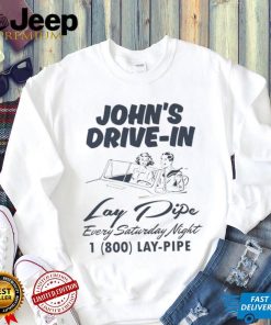 John’s Drive In Lay Pipe Every Saturday Night Shirt