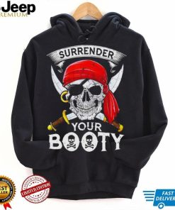 Jolly roger surrender your booty T shirt