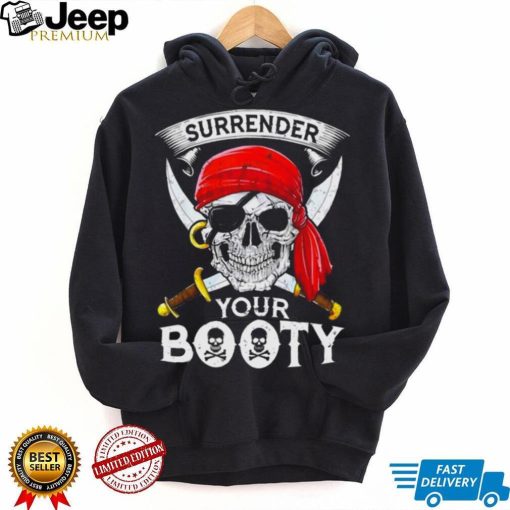 Jolly roger surrender your booty T shirt