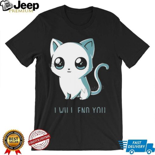 Jtwusky I Will End You Cat Kitten T Shirt