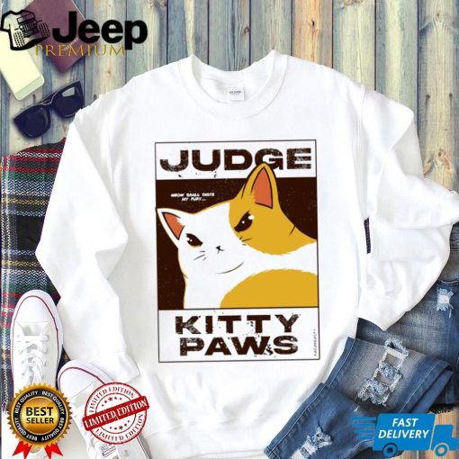 Judge Kitty Paws meow shall taste my fury art shirt