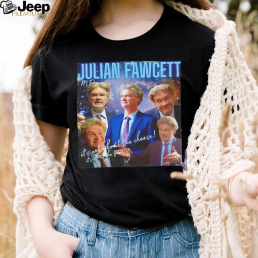 Julian Fawcett mp it’s not about the cheese it’s about the fun shirt