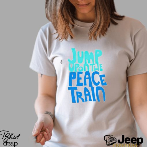 Jump Upon The Peace Train Shirt Unisex T Shirt