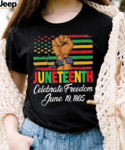 Juneteenth Celebrating Black History Freedom 06 19 1865 Shirt