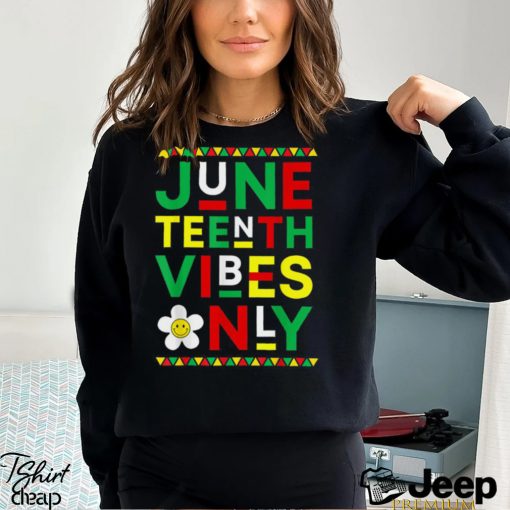 Juneteenth Vibes Only Freedom Independence Day Juneteenth T Shirt