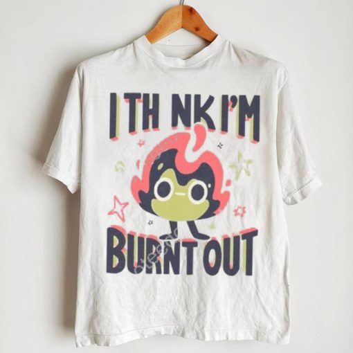 Jushmu I Think I’m Burnt Out Unisex T Shirt