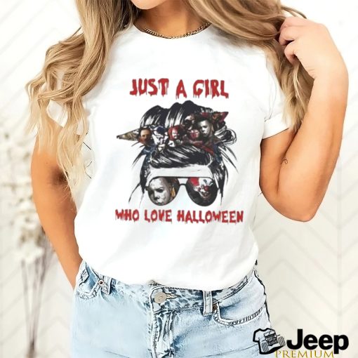 Just A Girl Who Love Halloween Horror Movie Characters Shirt