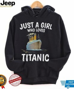 Just A Girl Who Loves Titanic Stream Generation Loss Shirt