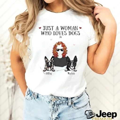 Just A Woman Who Loves Dog Jo 00dog Mayhem Custom Shirt