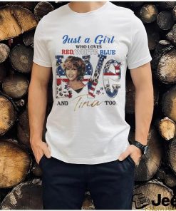 Just A Woman Who Loves Red White Blue And Tina Too Shirt