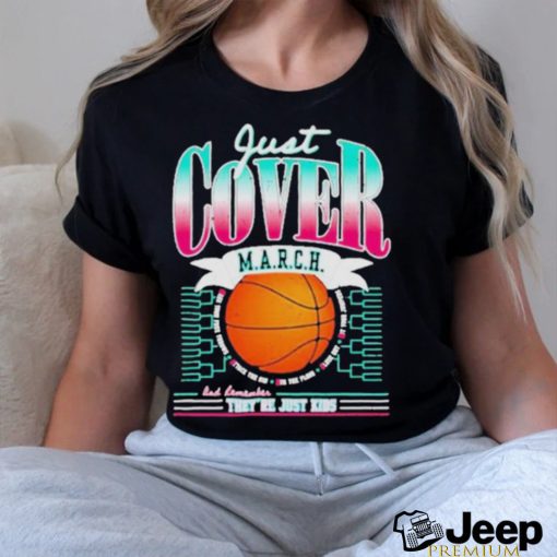 Just Cover March And Remember They’re Just Kids Shirt