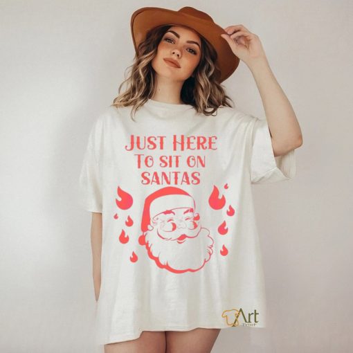 Just Here To Sit Santas shirt