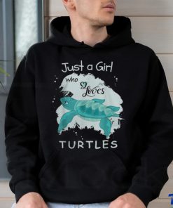 Just a Girl Who Loves Turtles shirt