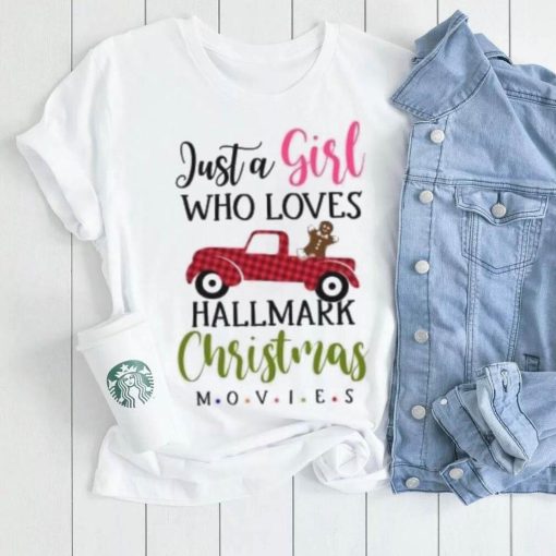 Just a girl who loves Hallmark Christmas movies Christmas T Shirt