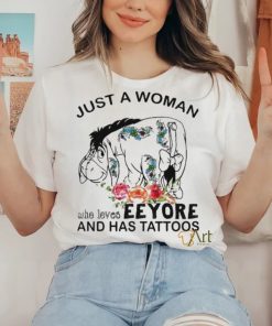 Just a woman who loves eeyore and has tattoos shirt