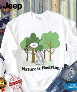 Justinsshirt Store Sick Nature Is Heelying Sweatshirt