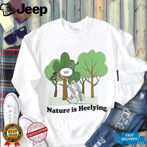 Justinsshirt Store Sick Nature Is Heelying Sweatshirt