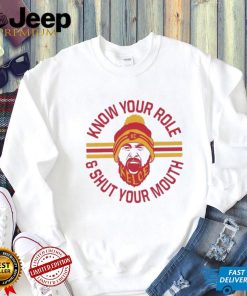 KC chiefs Kelce Quote Know Your Role and Shut Your Mouth Shirt