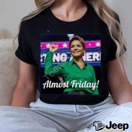 Kari Lake Almost Friday shirt