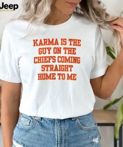 Karma Is The Guy On The Chiefs Shirt, Coming Straight Home To Me