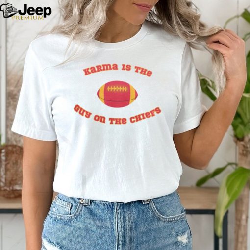 Karma Is The Guy On The Chiefs Travis Kelce Shirt