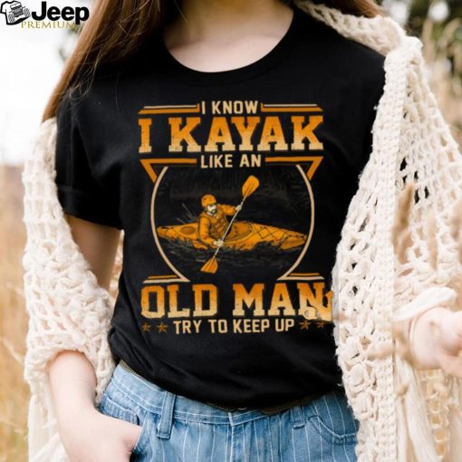 Kayaking Old Man Try To Keep Up WDE005 Classic T Shirt