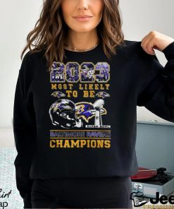 2023 Most Likely To Be Baltimore Ravens Super Bowl Champions T Shirt