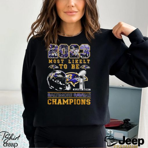 2023 Most Likely To Be Baltimore Ravens Super Bowl Champions T Shirt