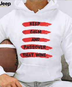 Keep Calm And Passover That Wine 3595 T Shirt